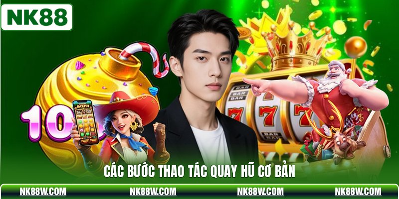 Các bước thao tác quay hũ cơ bản