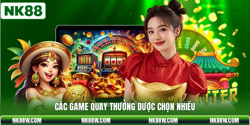 Các game quay thưởng được chọn nhiều