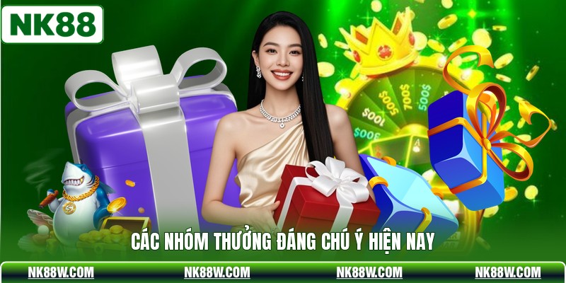 Các nhóm thưởng đáng chú ý hiện nay