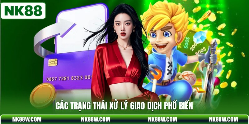 Các trạng thái xử lý giao dịch phổ biến
