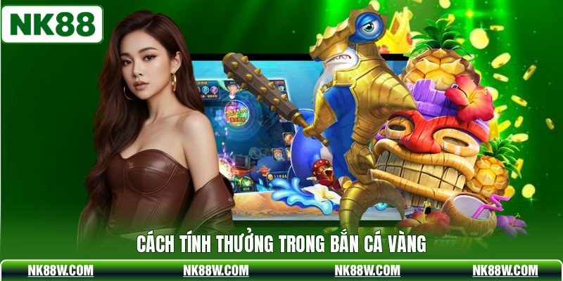 Cách tính thưởng trong bắn cá vàng