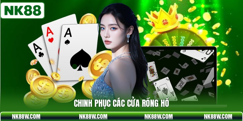 Chinh phục các cửa rồng hổ