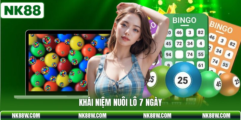 Khái niệm nuôi lô 7 ngày