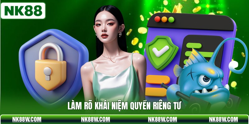 Làm rõ khái niệm quyền riêng tư