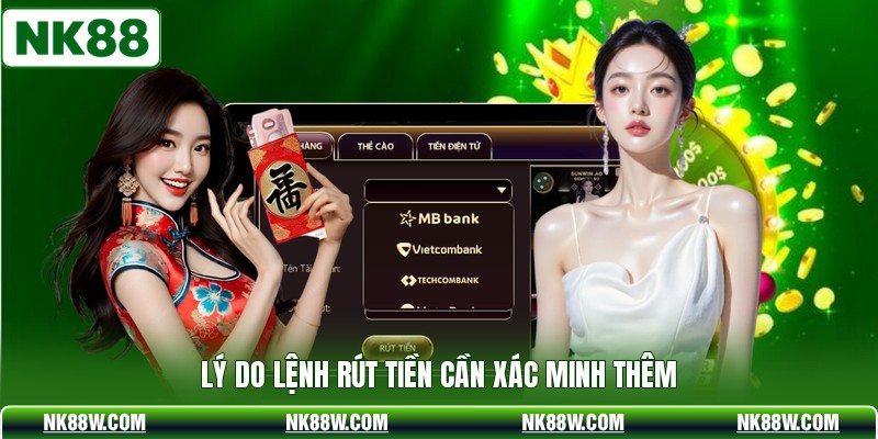 Lý do lệnh rút tiền cần xác minh thêm