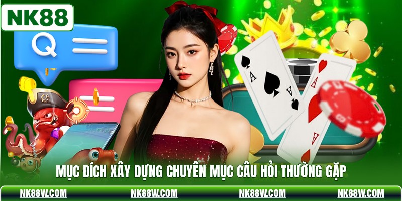Mục đích xây dựng chuyên mục câu hỏi thường gặp
