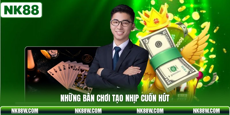 Những bàn chơi tạo nhịp cuốn hút