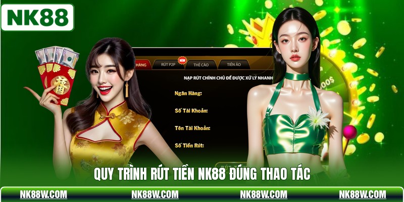 Quy trình rút tiền NK88 đúng thao tác