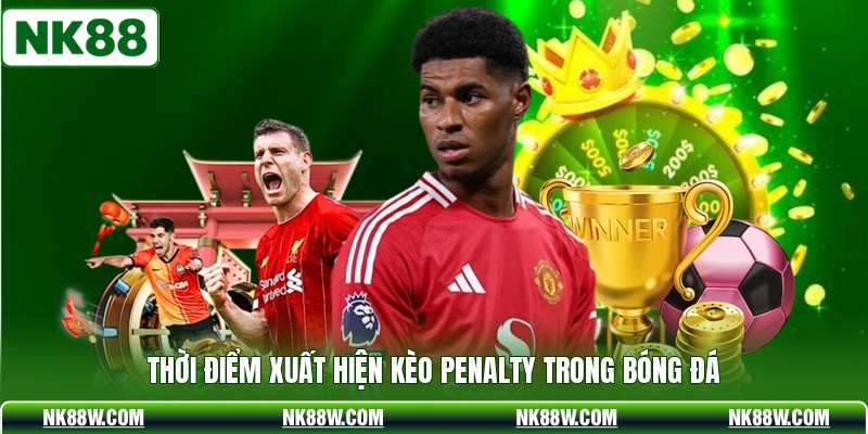 Thời điểm xuất hiện kèo penalty trong bóng đá